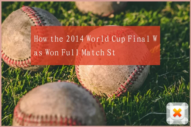 How the 2014 World Cup Final Was Won Full Match St